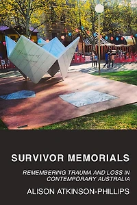 Survivor Memorials: Remembering Trauma And Loss In Contemporary Australia