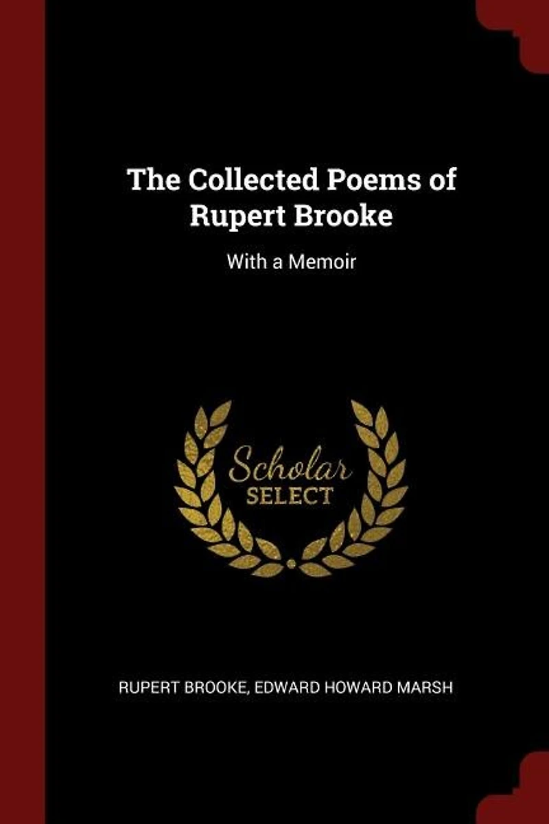 The Collected Poems of Rupert Brooke: With a Memoir
