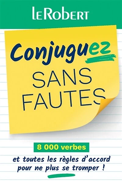 Conjuguez sans fautes: 8.000 verbes et toutes les règles d'accord pour ne plus se tromper !