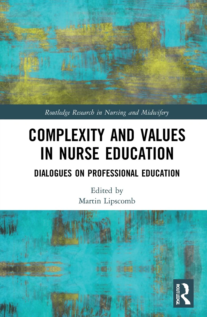 Complexity and Values Nurse Education: Dialogues on Professional Education