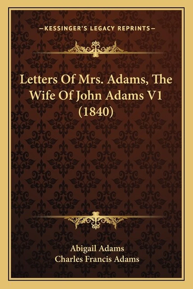 Letters Of Mrs. Adams, The Wife Of John Adams V1 (1840)