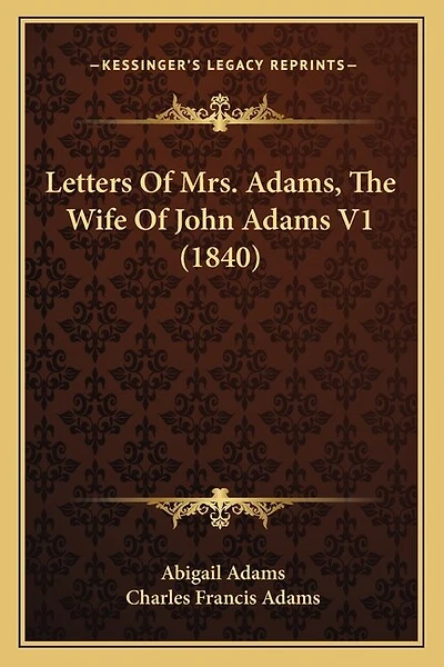 Letters Of Mrs. Adams, The Wife Of John Adams V1 (1840)