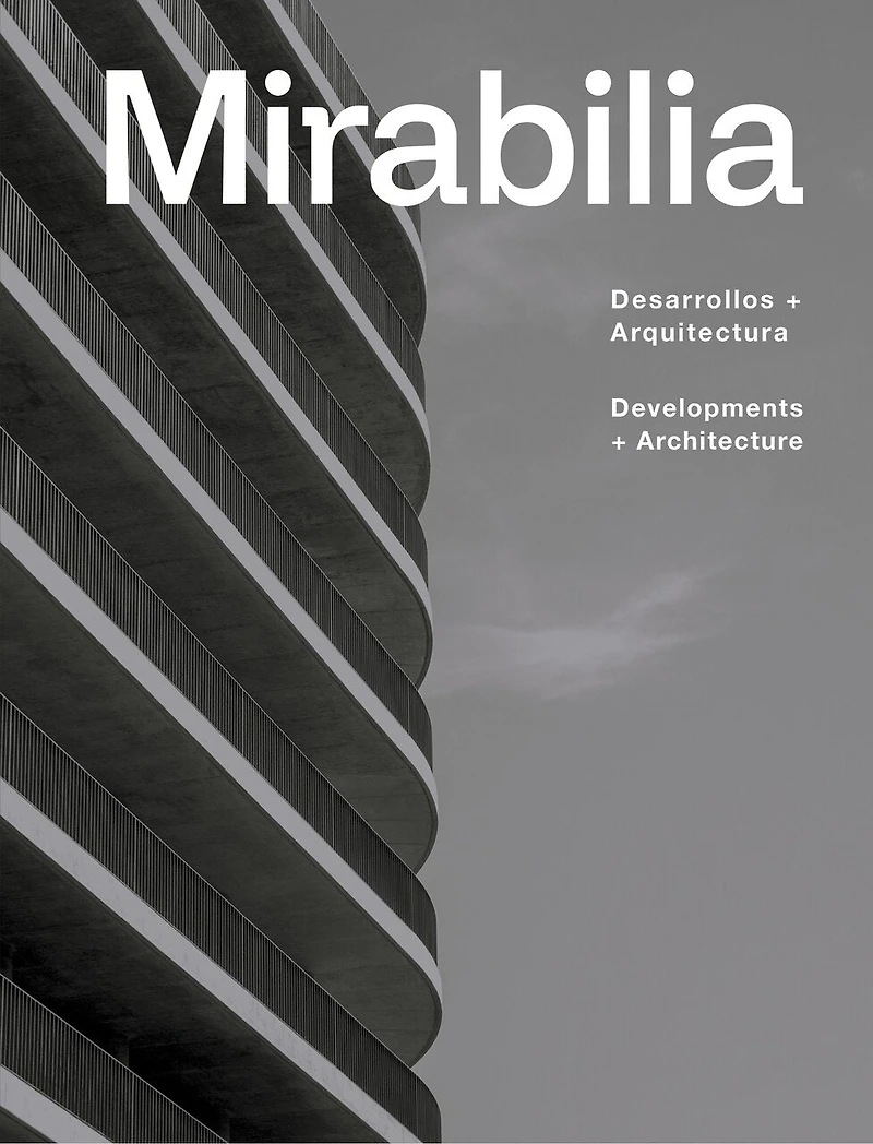 Mirabilia: Desarrollos + Arquitectura/Developments + Architecture
