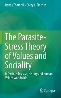 The Parasite-Stress Theory of Values and Sociality: Infectious Disease, History Human Worldwide