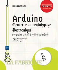 Arduino: s'exercer au prototypage électronique (11 projets créatifs)