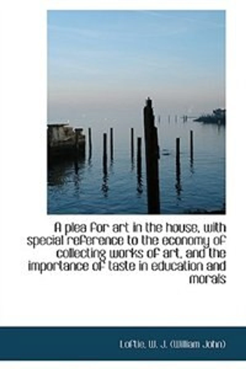 A Plea For Art The House, With Special Reference To Economy Of Collecting Works