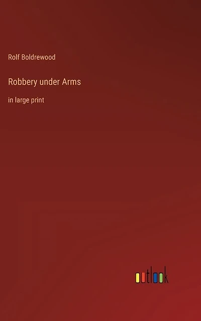 Robbery under Arms: in large print