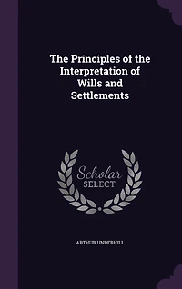 the Principles of Interpretation Wills and Settlements (Classic Reprint)