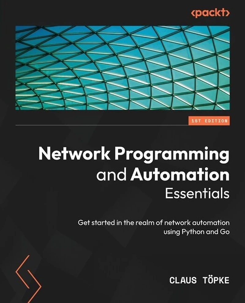 network Programming and automation Essentials: Get started the realm of using Python Go