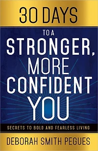 30 Days to a Stronger, More Confident You: Secrets Bold and Fearless Living