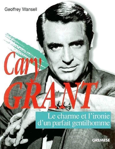 Cary Grant: le charme et l'ironie du parfait gentilhomme