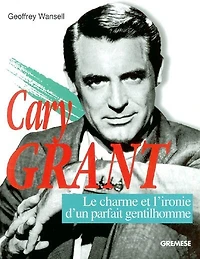 Cary Grant: le charme et l'ironie du parfait gentilhomme