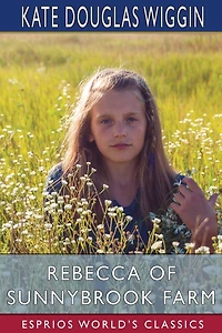 Rebecca of Sunnybrook Farm (Esprios Classics)