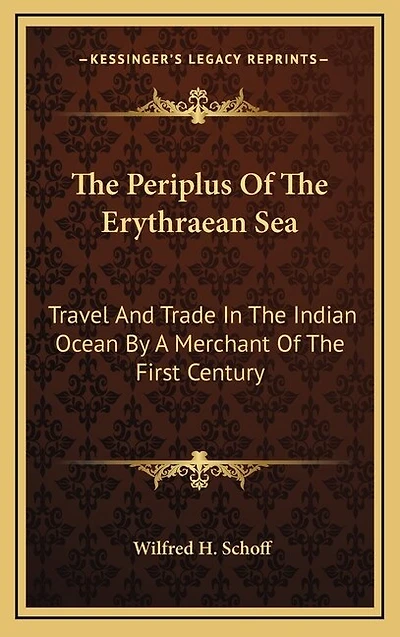 The Periplus of the Erythraean Sea: Travel and Trade in the Indian Ocean by a Merchant of the First Century