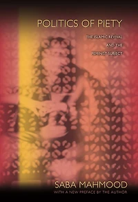 Politics of Piety: the Islamic Revival and Feminist Subject