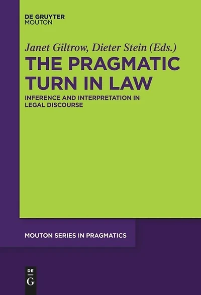 The Pragmatic Turn Law: Inference and Interpretation Legal Discourse