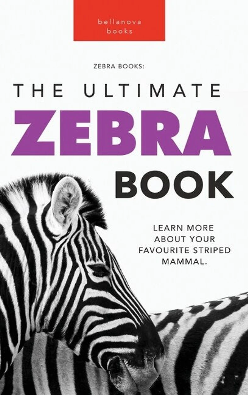 Zebras The Ultimate Zebra Book: A Fun Wildlife Discovery Guide with 100+ Facts, Species Photos, Engaging Quizzes, and Word Search Puzzles for Ages 8-12