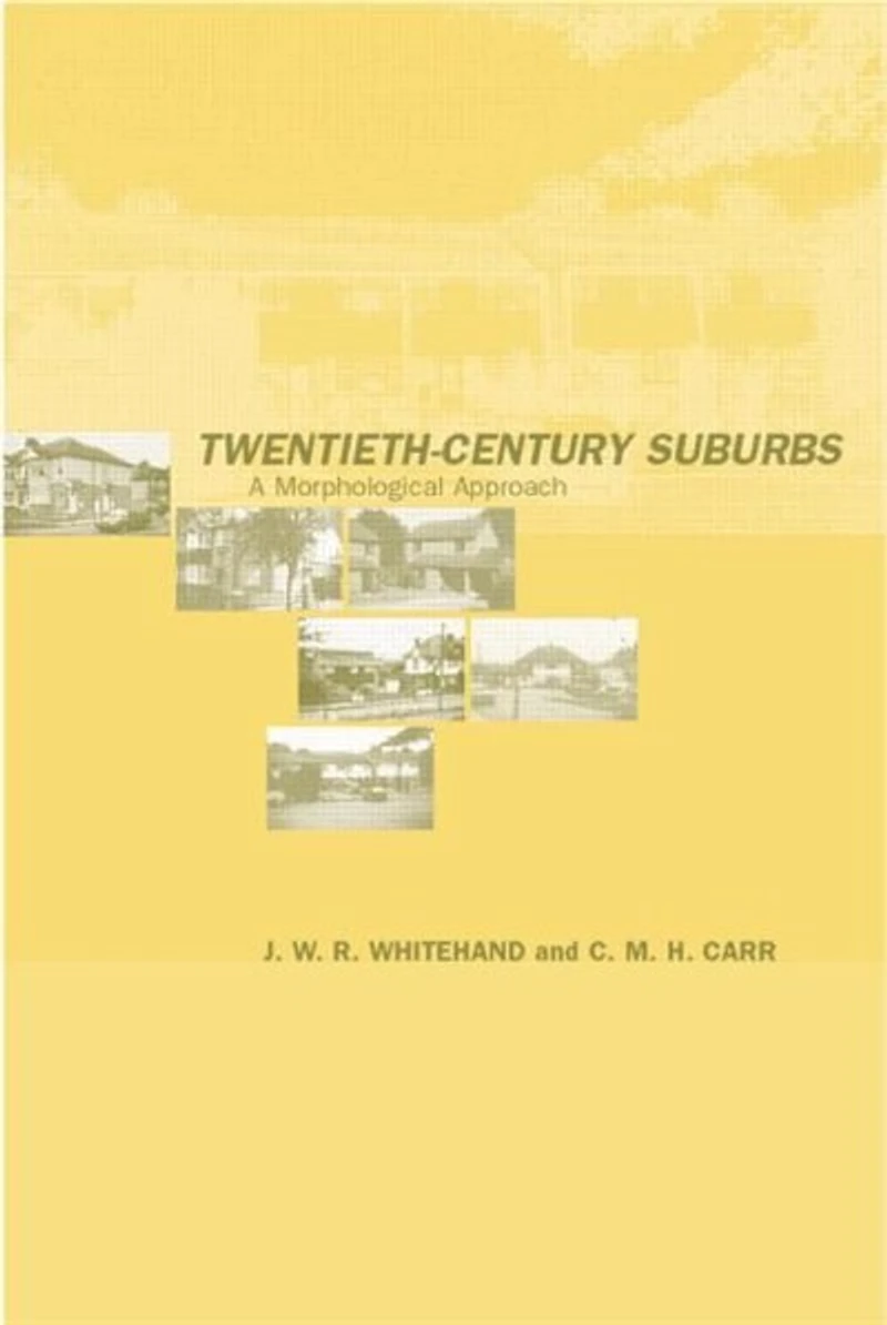 Twentieth-Century Suburbs: A Morphological Approach