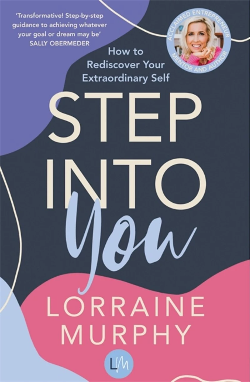 Step Into You: How To Rediscover Your Extraordinary Self
