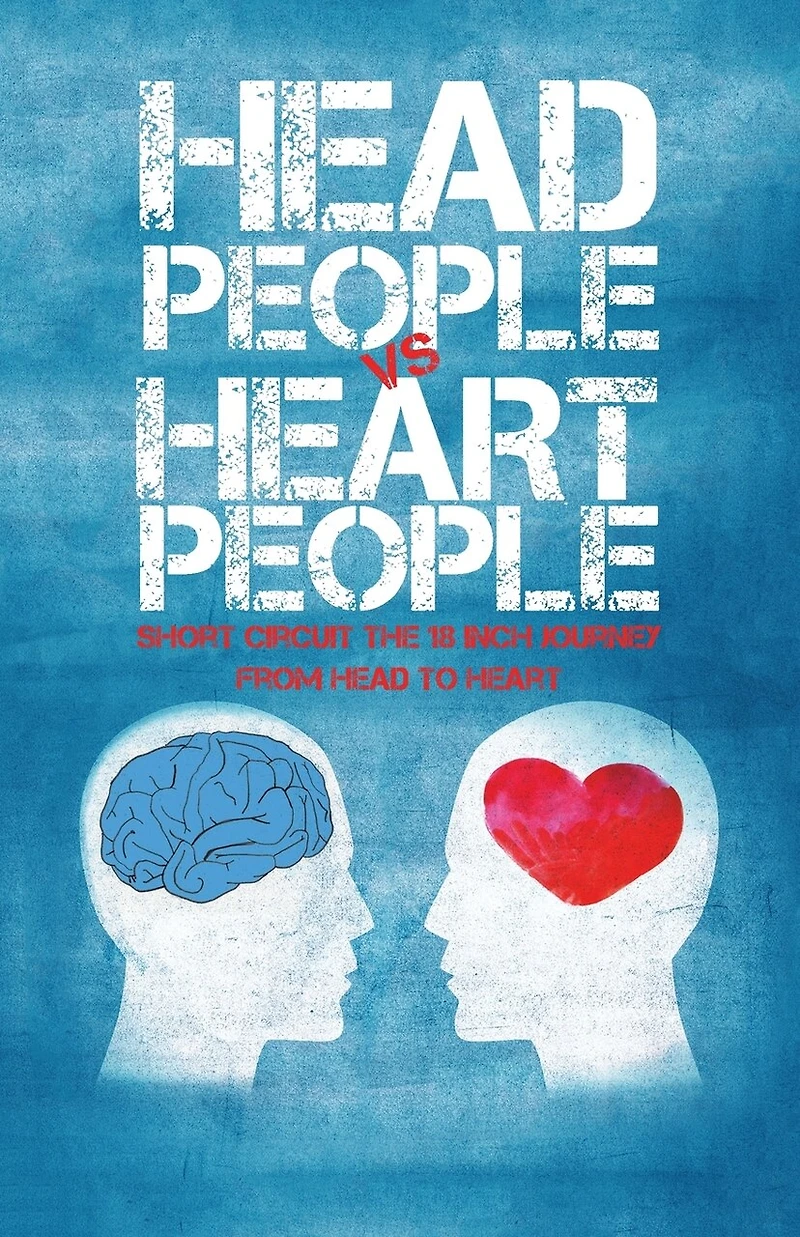 Head PEOPLE VS Heart PEOPLE: Short circuit the 18 inch Journey from to