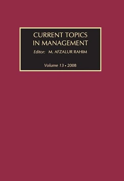 Current Topics Management: Volume 13, Global Perspectives on Strategy, Behavior, and Performance