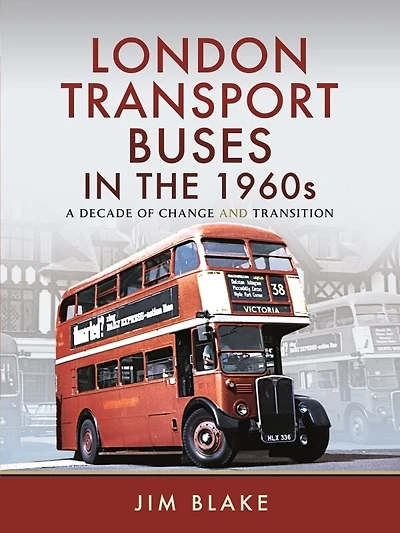 London Transport Buses the 1960s: A Decade of Change and Transition