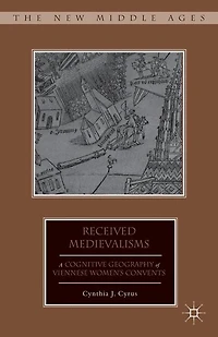 Received Medievalisms: A Cognitive Geography of Viennese Women's Convents