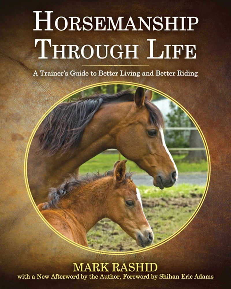 Horsemanship Through Life: A Trainer's Guide To Better Living And Riding