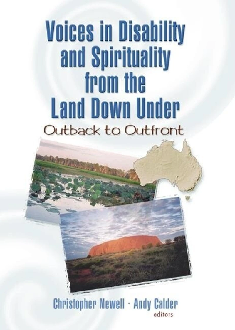 Voices Disability and Spirituality from the Land Down Under: Outback to Outfront