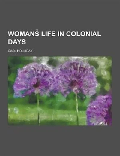Womans Life in Colonial Days