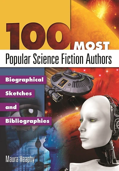 100 Most Popular Science Fiction Authors: Biographical Sketches And Bibliographies