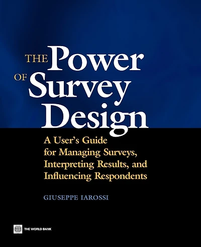 The Power Of Survey Design: A User's Guide For Managing Surveys, Interpreting Results, And Influencing Respondents