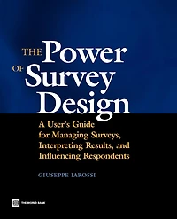 The Power Of Survey Design: A User's Guide For Managing Surveys, Interpreting Results, And Influencing Respondents
