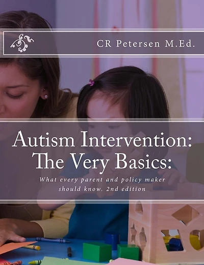 Autism Intervention: The Very Basics: : What every parent and policy maker should know. 2nd edition