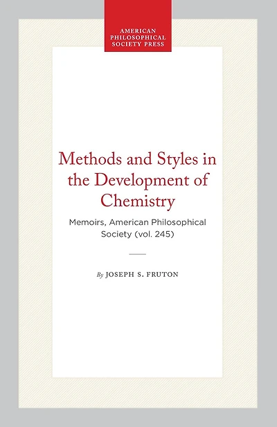 Methods and Styles in the Development of Chemistry: Memoirs, American Philosophical Society (vol. 245)
