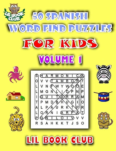 50 Spanish Word Find Puzzles for Kids Volume 1: Spanish Word Search Puzzles for Children with Growing Minds