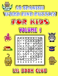 50 Spanish Word Find Puzzles for Kids Volume 1: Spanish Word Search Puzzles for Children with Growing Minds