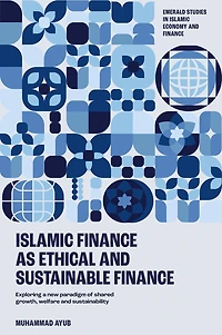 Islamic Finance as an Ethical and Responsible Finance: Exploring a New Paradigm of Shared Growth, Welfare, Sustainability