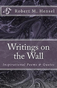 Writings on the Wall: Inspirational Poems & Quotes