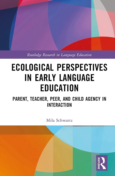 Ecological Perspectives Early Language Education: Parent, Teacher, Peer, and Child Agency Interaction