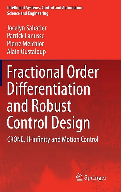 Fractional Order Differentiation and Robust Control Design: CRONE, H-infinity Motion