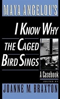 Maya Angelou's I Know Why the Caged Bird Sings: A Casebook