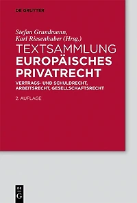 Textsammlung Europäisches Privatrecht: Vertrags- und Schuldrecht, Arbeitsrecht, Gesellschaftsrecht