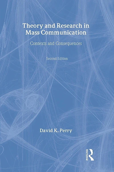 Theory and Research Mass Communication: Contexts Consequences