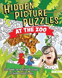 Hidden Picture Puzzles At The Zoo: 50 Seek-and-find Puzzles To Solve And Color