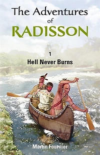 Adventures of Radisson: Hell Never Burns