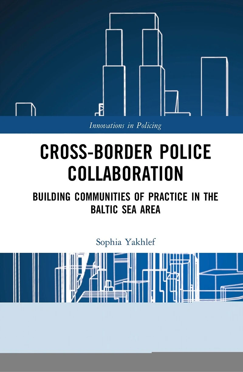 Cross-Border Police Collaboration: Building Communities of Practice the Baltic Sea Area