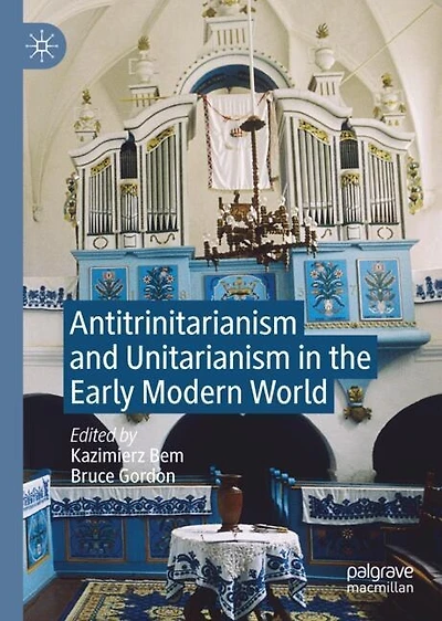 Antitrinitarianism and Unitarianism the Early Modern World