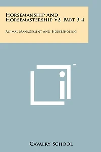 Horsemanship And Horsemastership V2, Part 3-4: Animal Management And Horseshoeing
