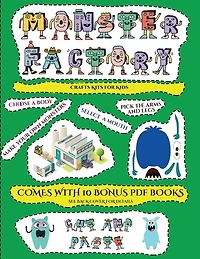 Crafts Kits For Kids (cut And Paste Monster Factory - Volume 1): This Book Comes With Collection Of Downloadable Pdf Books That Will Help Your Child Make An Excelle